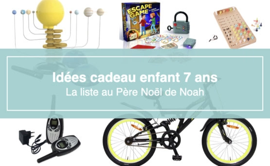 Mes idées cadeaux pour un garçon de 7 ans