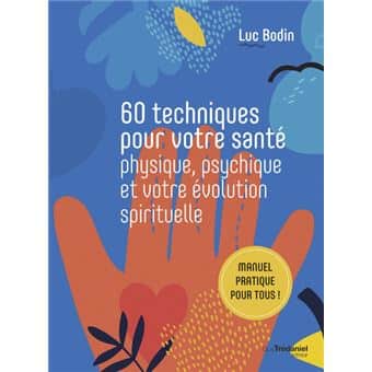 techniques pour votre sante physique psychique et votre evolution spirituelle