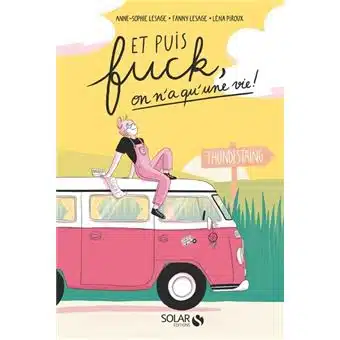 Et puis fuck on n a qu une vie