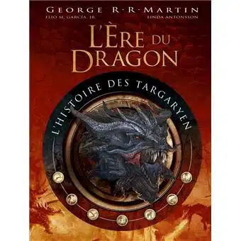 L Ere du Dragon l histoire des Targaryen