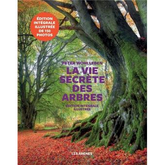 La Vie secrete des arbres Edition illustree