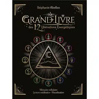 Le Grand livre des liberations energetiques Memoires cellulaires Lecture meditative Visualisati