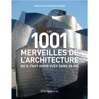 Les merveilles de l architecture qu il faut avoir vues dans sa vie