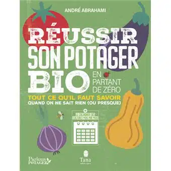 Reuir son potager bio en partant de zero Tout ce qu il faut savoir quand on ne sais rien ou pre